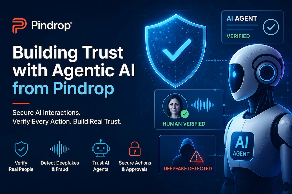 Building trust with agentic AI from Pindrop with AI security and verification